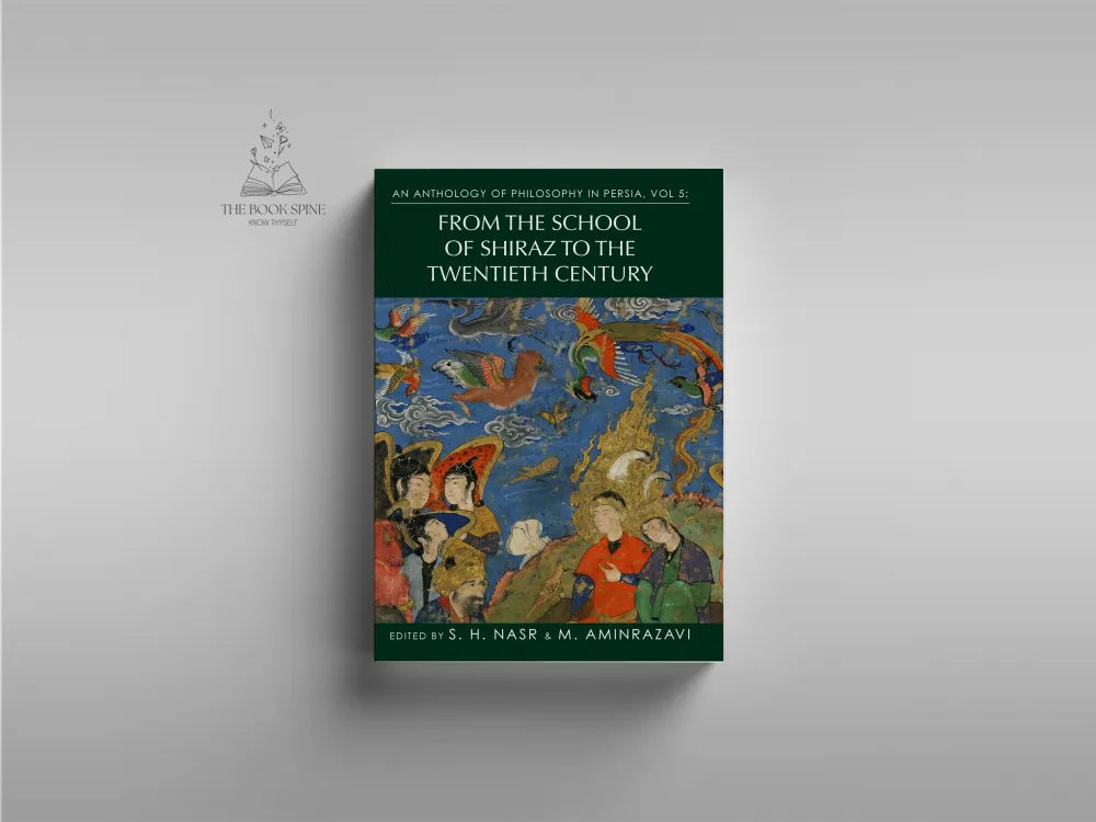 An Anthology of Philosophy in Persia, Vol. 5: From the School of Shiraz to the Twentieth Century