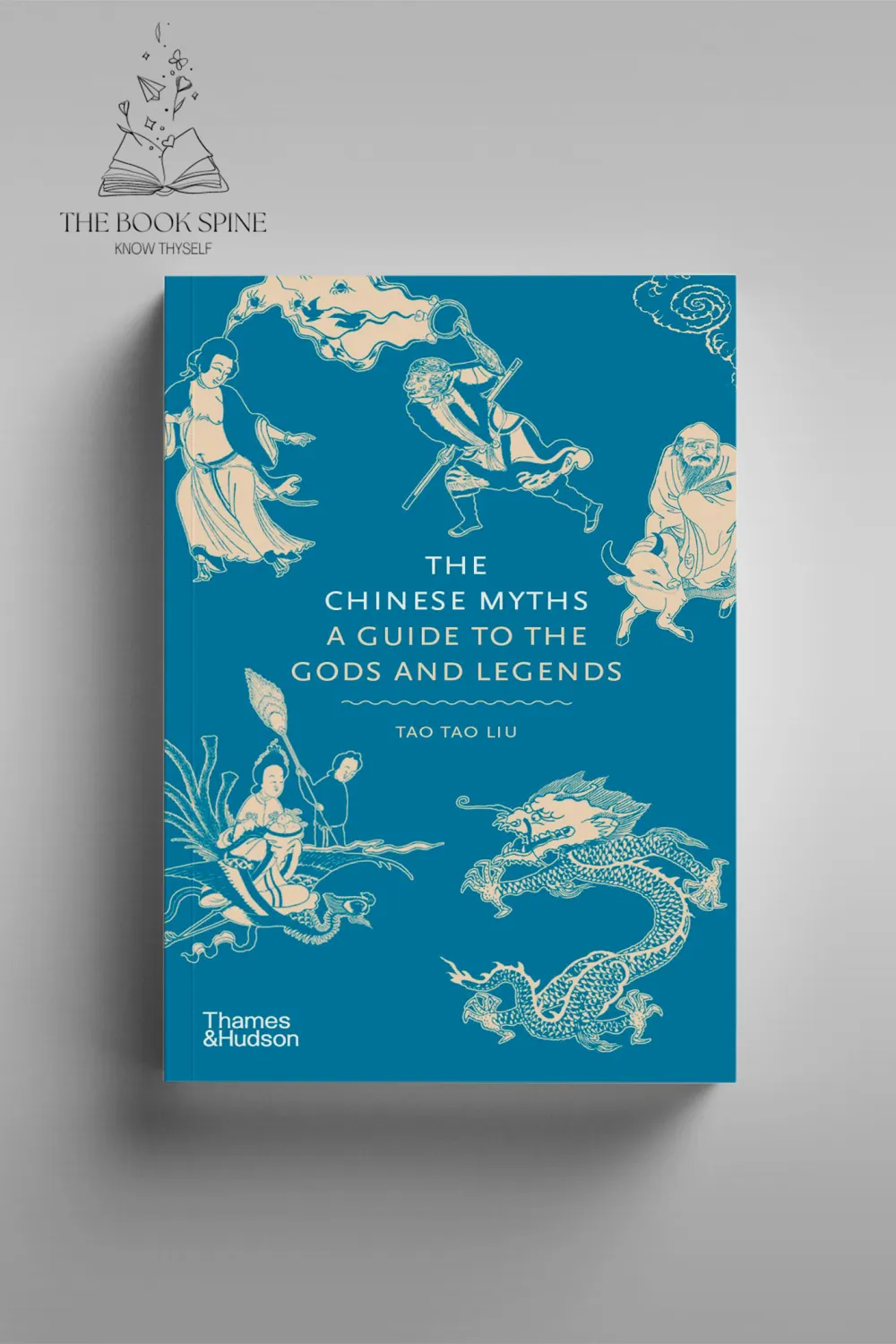 The Chinese Myths: A Guide to the Gods and Legends by Tao Tao Liu