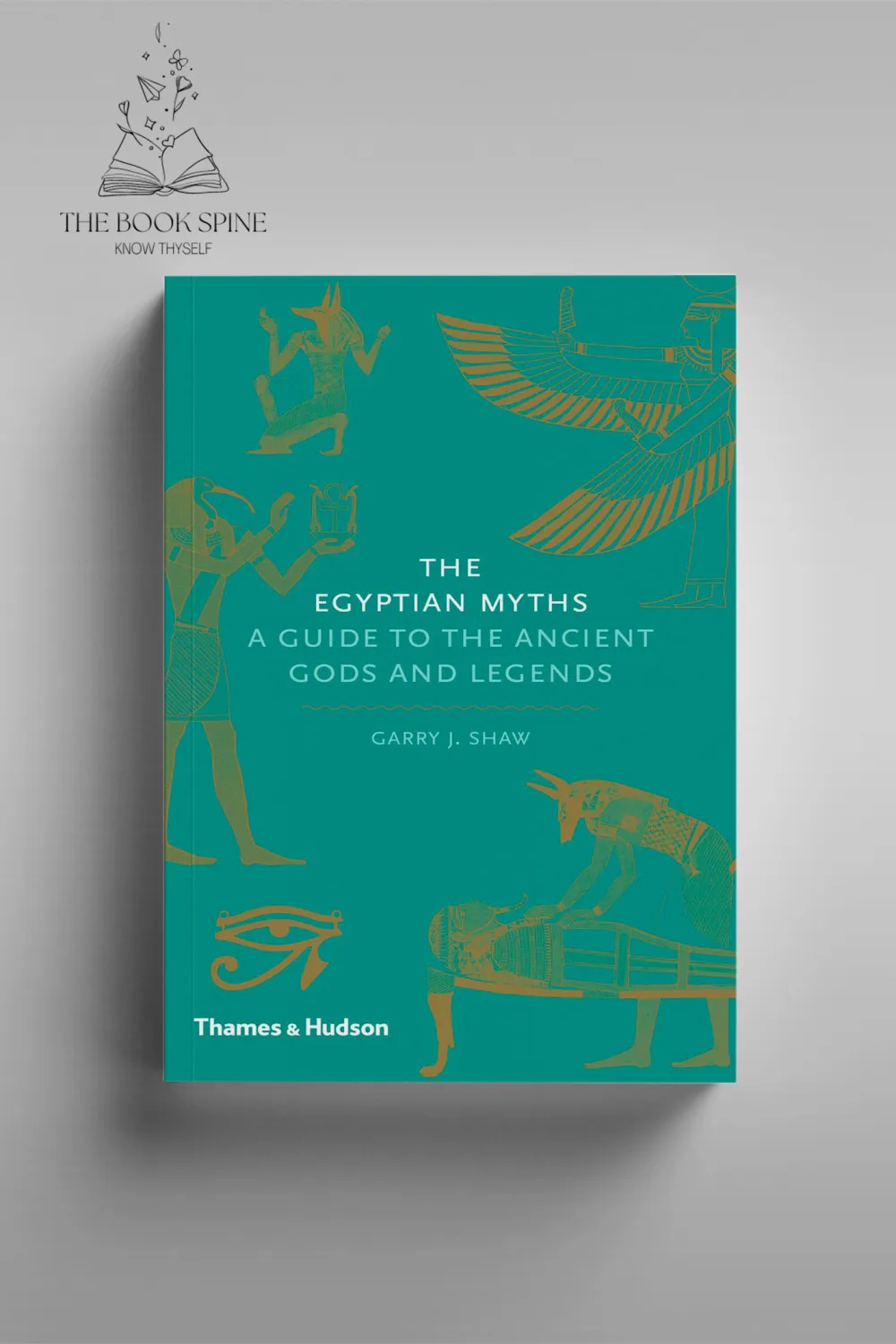 The Egyptian Myths: A Guide to the Ancient Gods and Legends by Garry J. Shaw