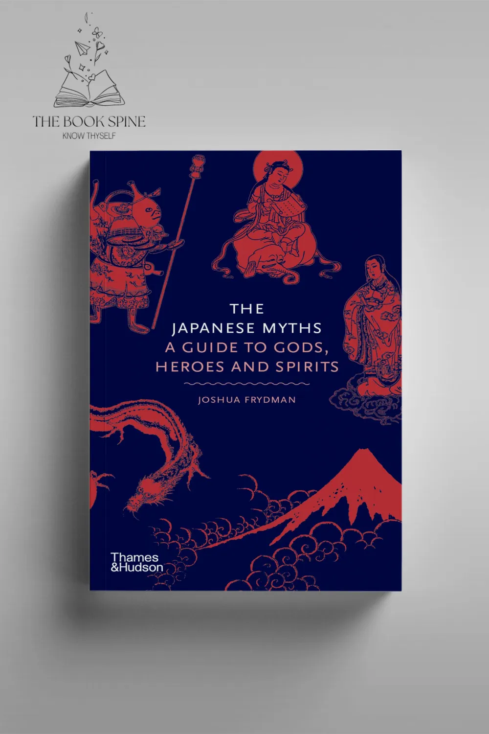 The Japanese Myths: A Guide to Gods, Heroes and Spirits by Joshua Frydman