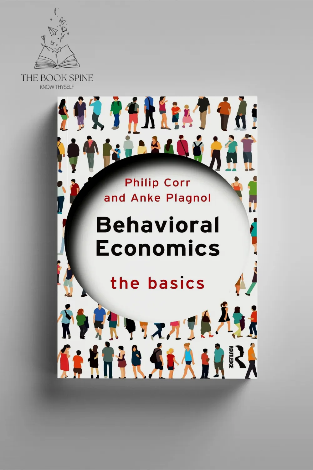 Behavioral Economics by Philip Corr & Anke Plagnol