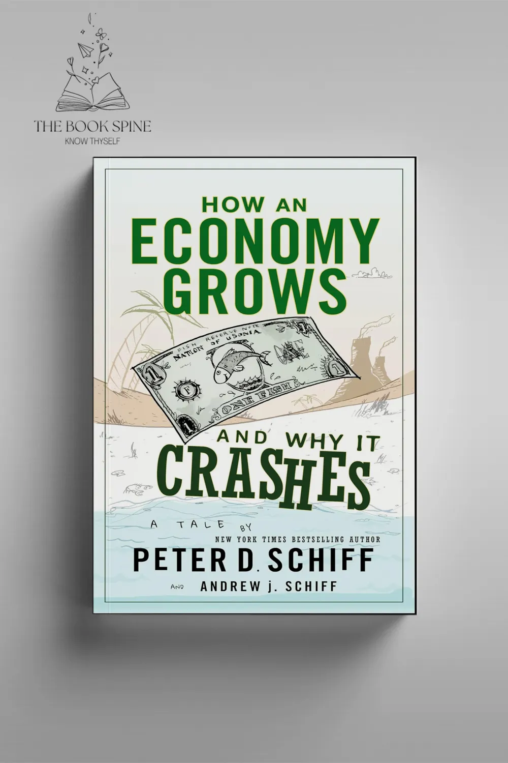 How an Economy Grows and Why It Crashes by Peter D. Schiff , Andrew J. Schiff