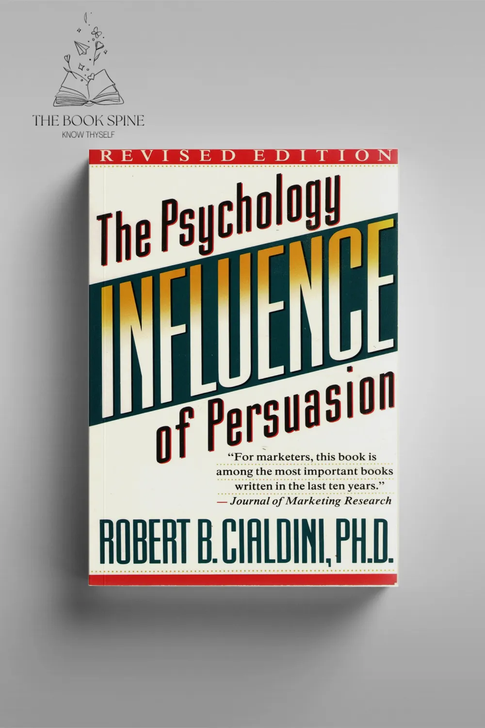 Influence: The Psychology of Persuasion by Robert Cialdini