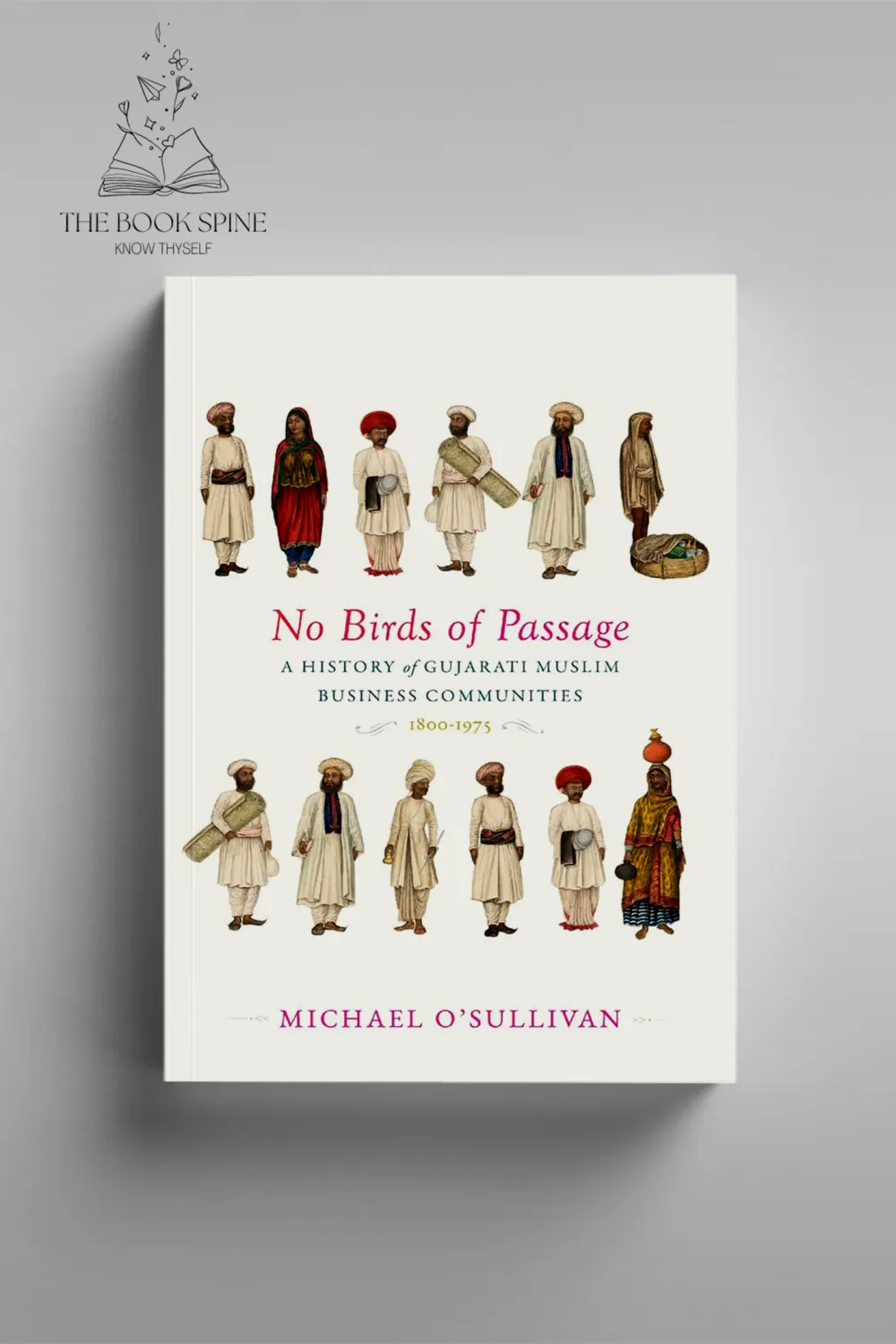 No Birds of Passage: A History of Gujarati Muslim Business Communities, 1800–1975 by Michael O’Sullivan