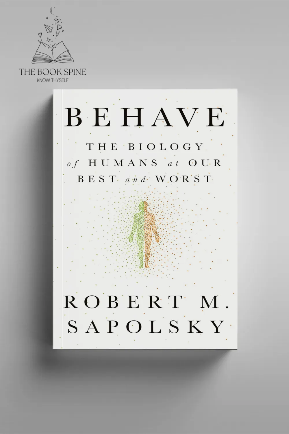 Behave: The Biology of Humans at Our Best and Worst by Robert M. Sapolsky