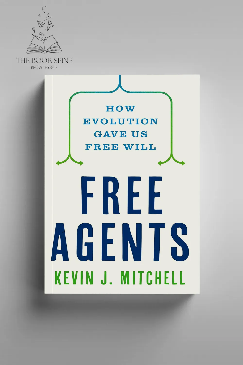 Free Agents: How Evolution Gave Us Free Will  by Kevin Mitchell