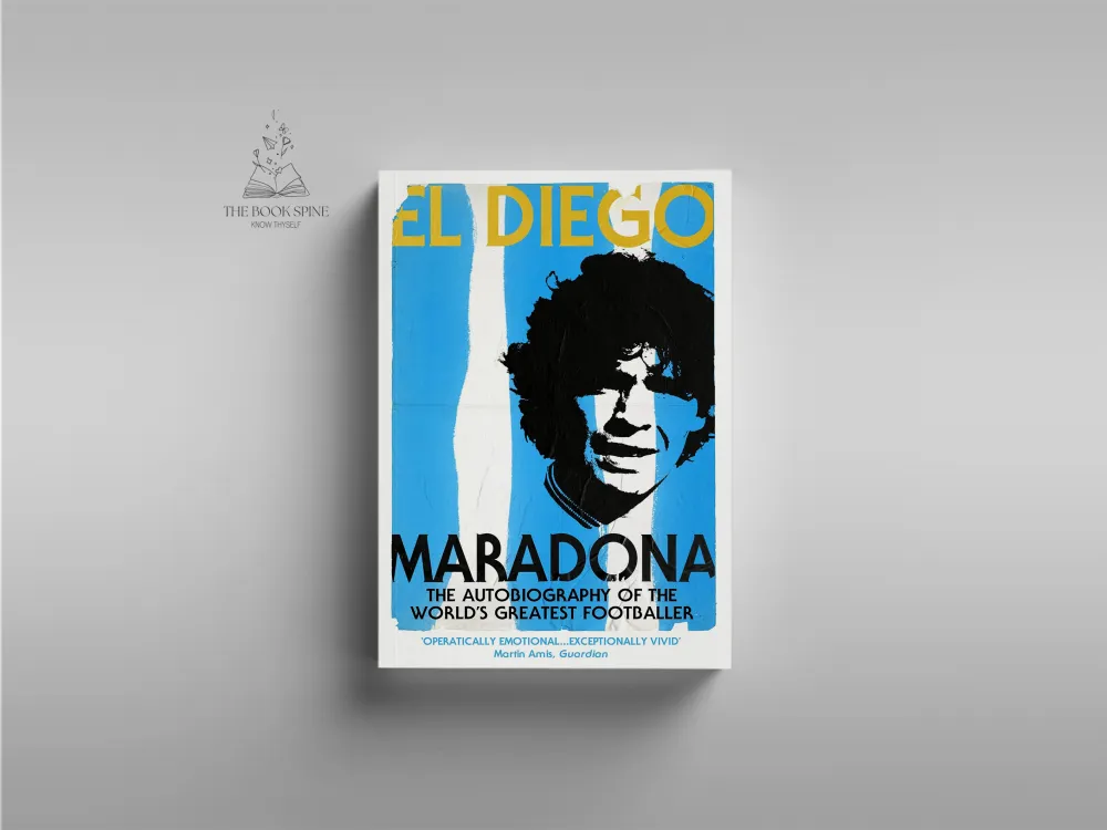 El Diego: The Autobiography of the World's Greatest Footballer by Daniel Arcucci, Diego Maradona, and Ernesto Cherquis Bialo