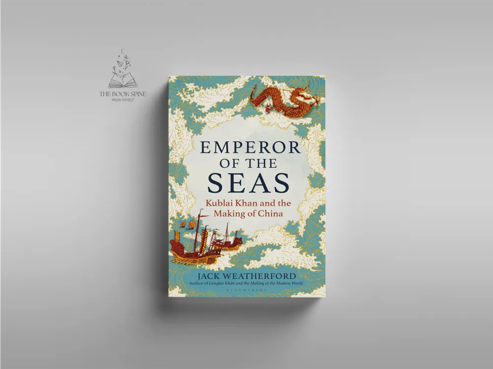 Emperor of the Seas: Kublai Khan and the Making of China by Jack Weatherford