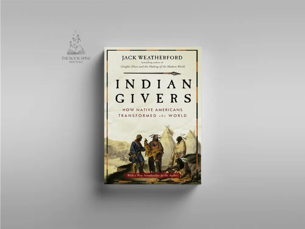 Indian Givers: How the Indians of the Americas Transformed the World by Jack Weatherford