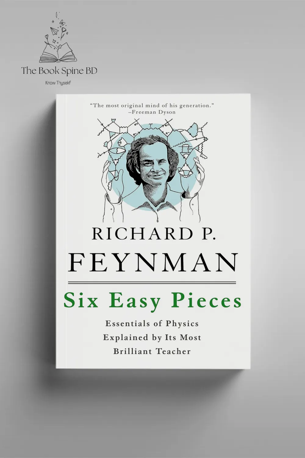 Six Easy Pieces: Essentials of Physics Explained by Its Most Brilliant Teacher