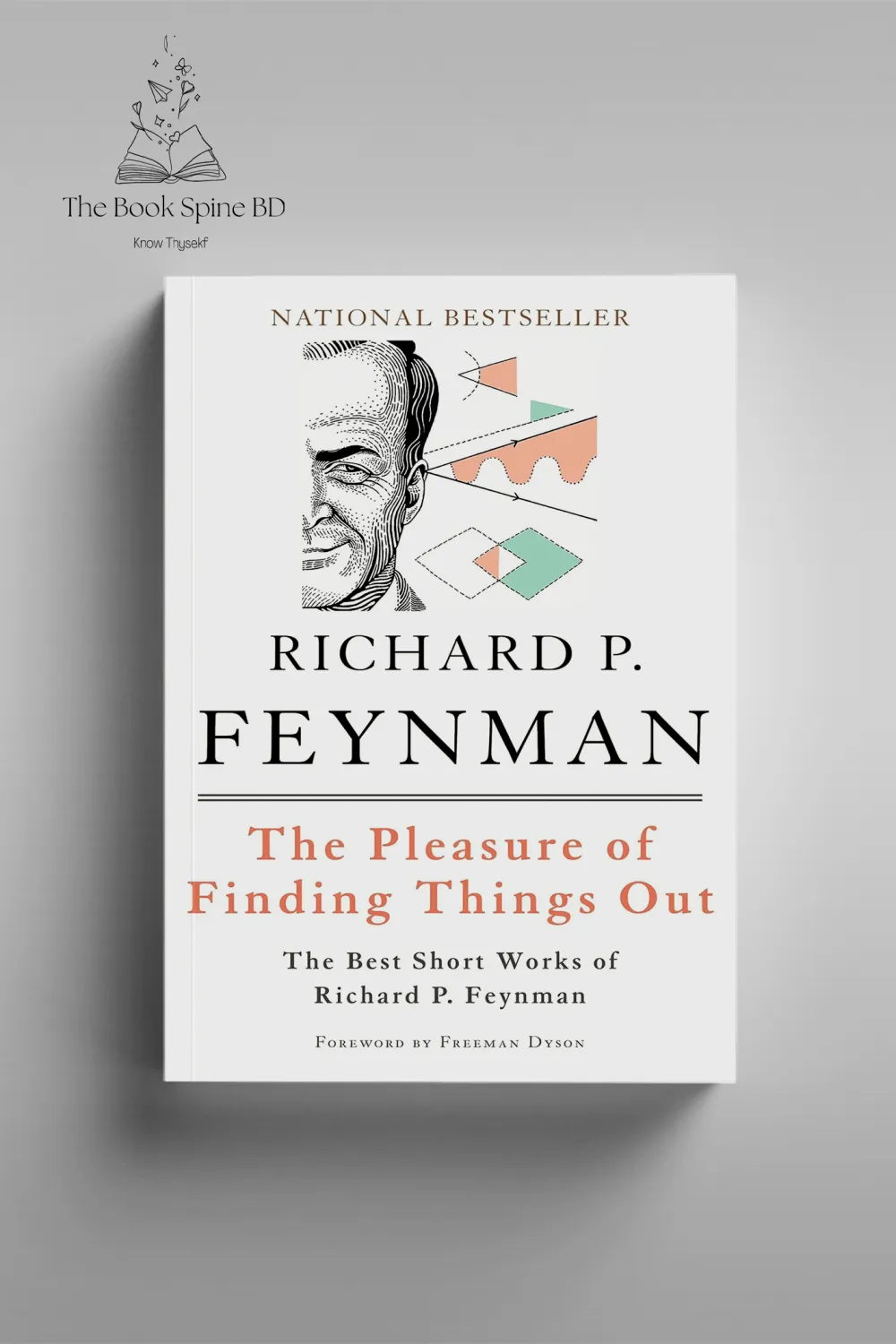 The Pleasure of Finding Things Out: The Best Short Works of Richard P. Feynman