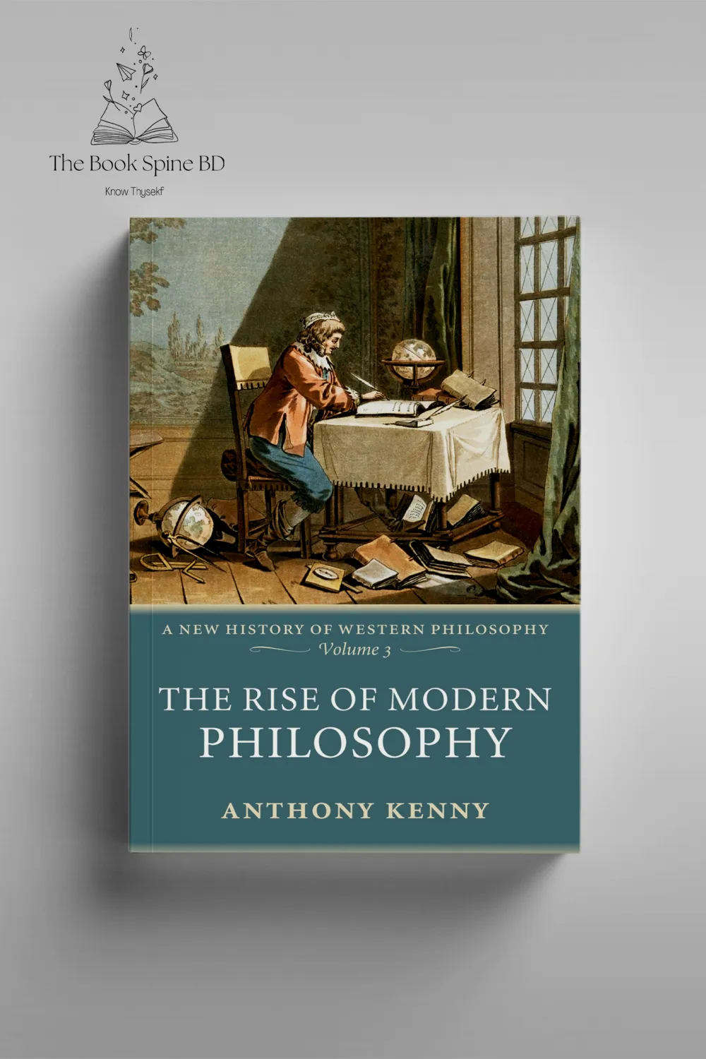 The Rise of Modern Philosophy (New History of Western Philosophy Volume 3) by KENNY