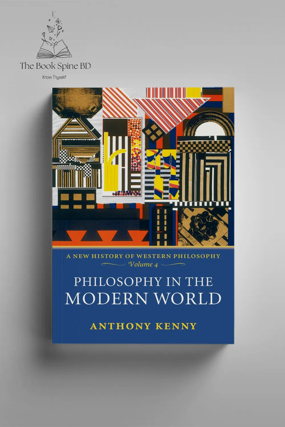 Philosophy in the Modern World: A New History of Western Philosophy, Volume 4 by Anthony Kenny