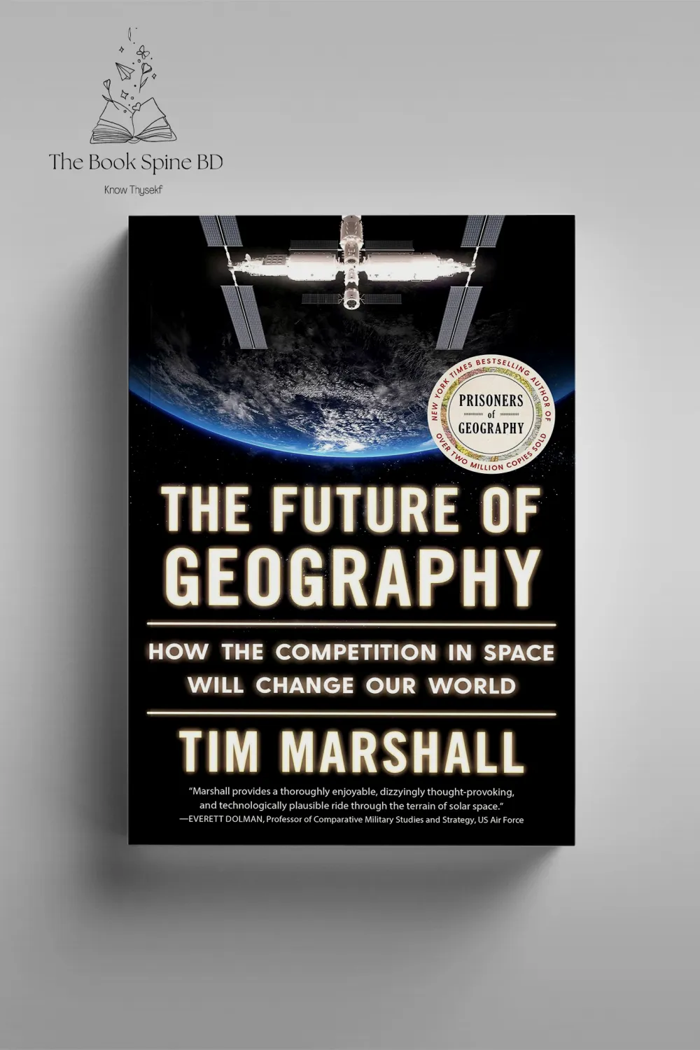 The Future of Geography: How the Competition in Space Will Change Our World by Tim Marshall