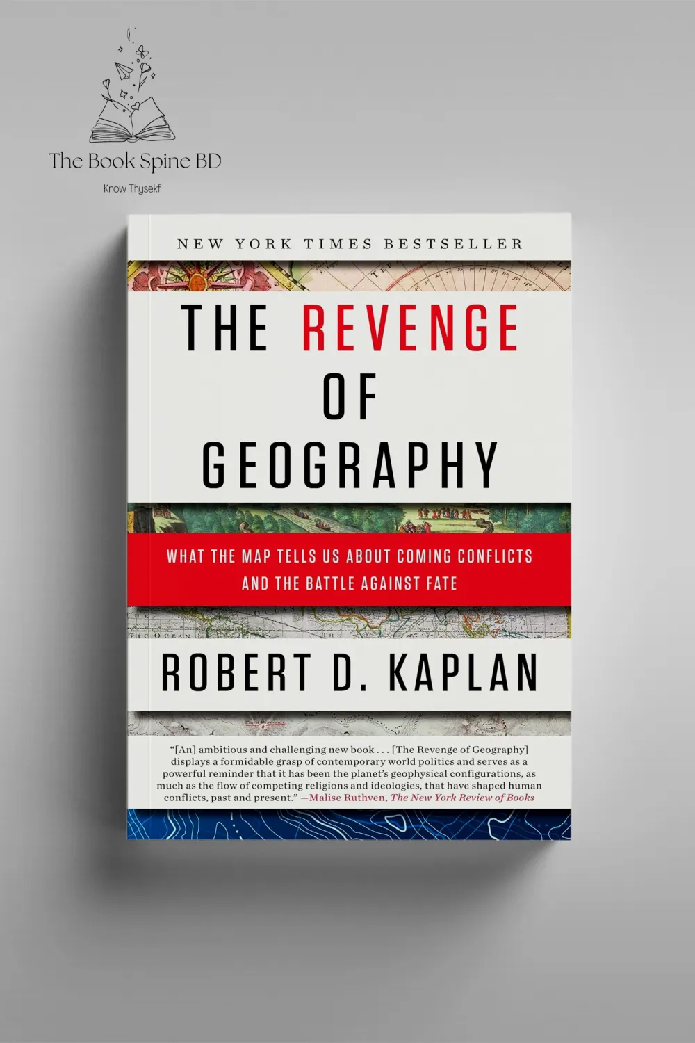 The Revenge of Geography: What the Map Tells Us About Coming Conflicts and the Battle Against Fate by Robert D. Kaplan