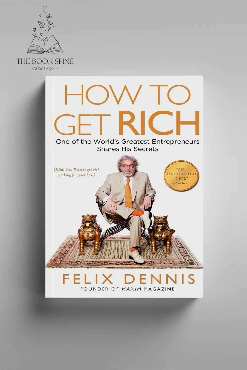 How to Get Rich by Felix Dennis