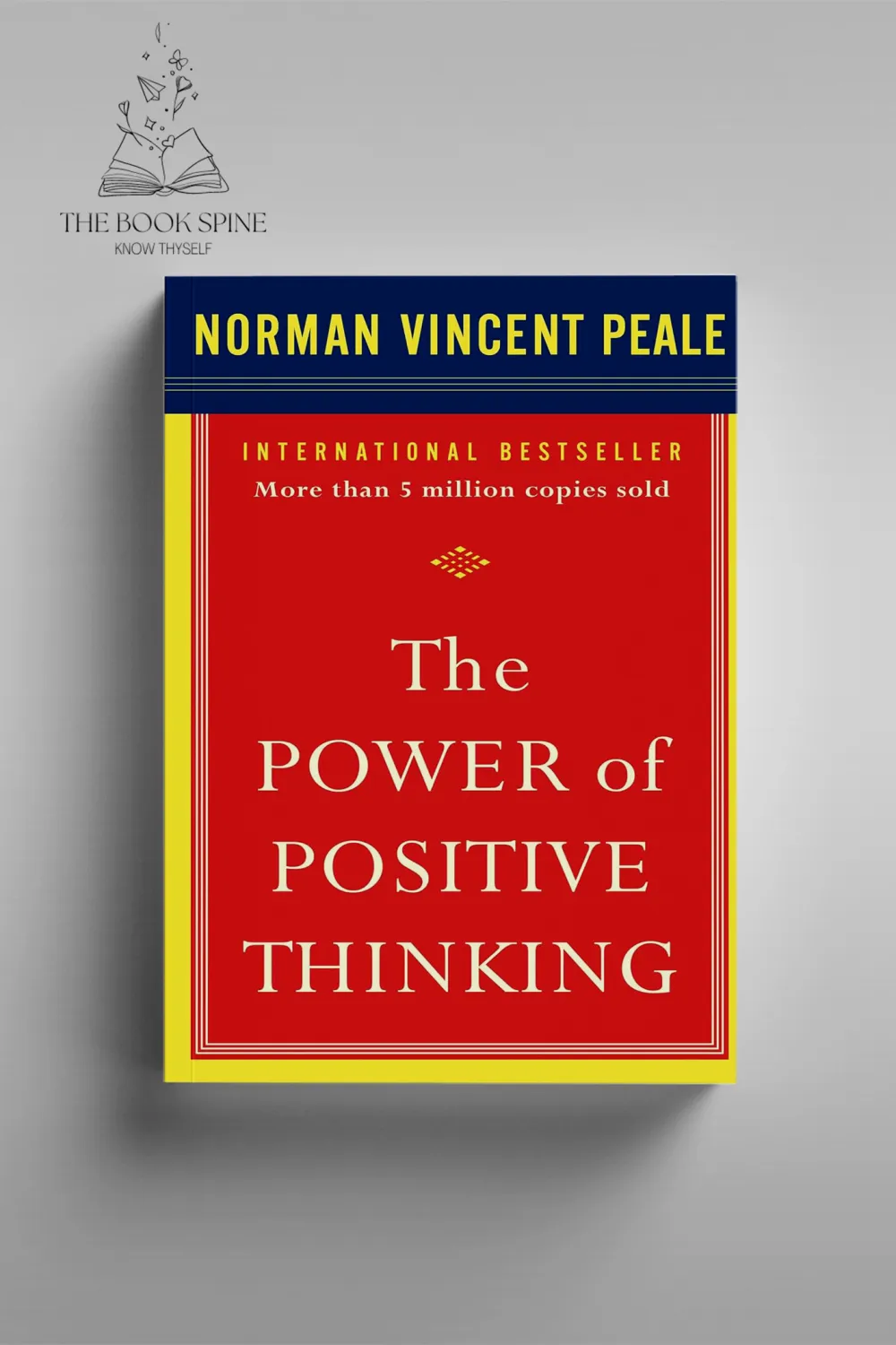 The Power of Positive Thinking by Dr. Norman Vincent Peale