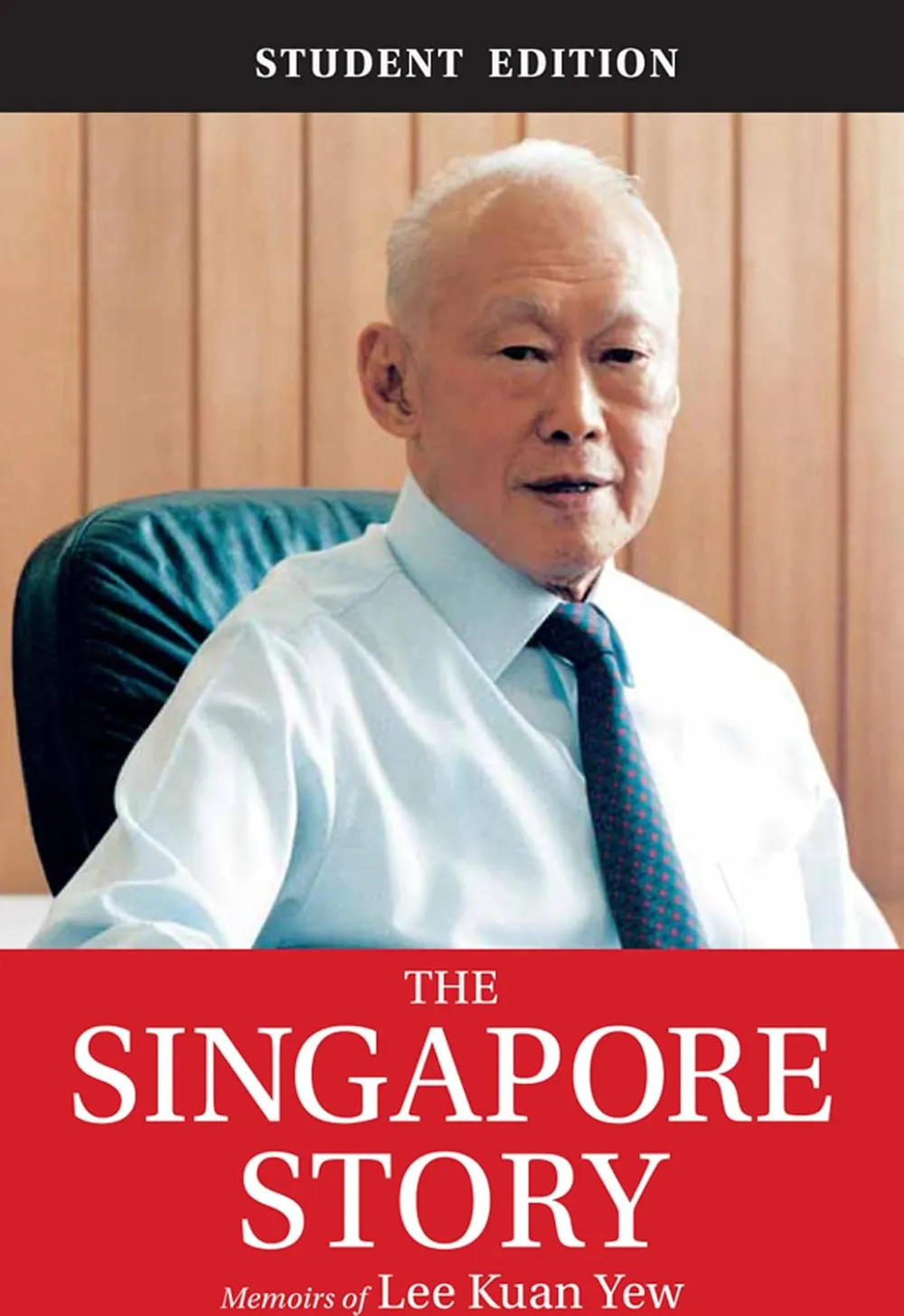 The Singapore Story (Student Edition): Memoirs of Lee Kuan Yew By Lee Kuan Yew