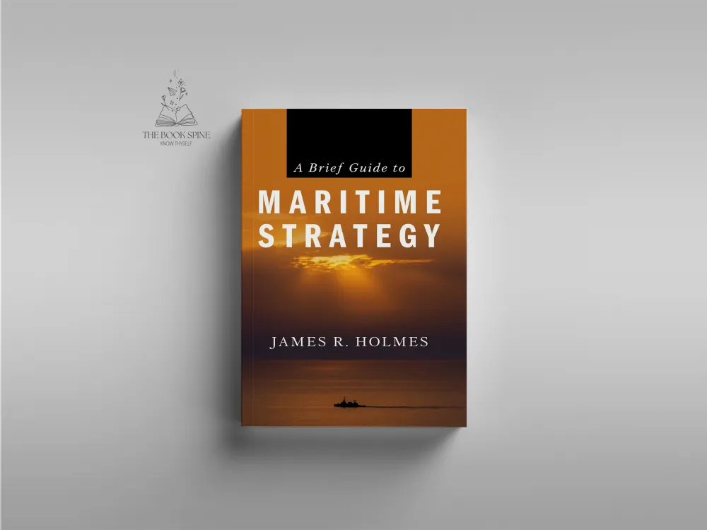 A Brief Guide to Maritime Strategy by James R. Holmes
