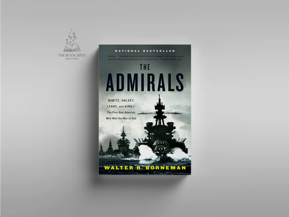The Admirals: Nimitz, Halsey, Leahy, and King--The Five-Star Admirals Who Won the War at Sea by Walter R. Borneman