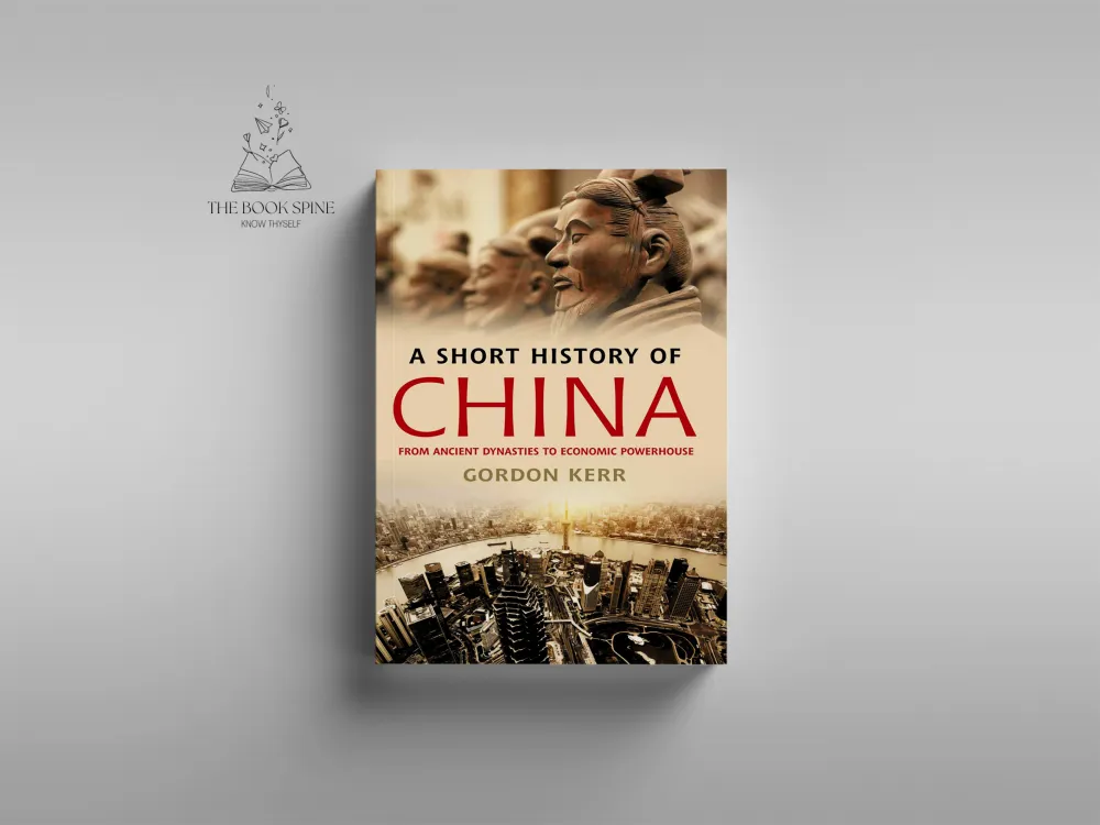 A Short History of China: From Ancient Dynasties to Economic Powerhouse by Gordon Kerr