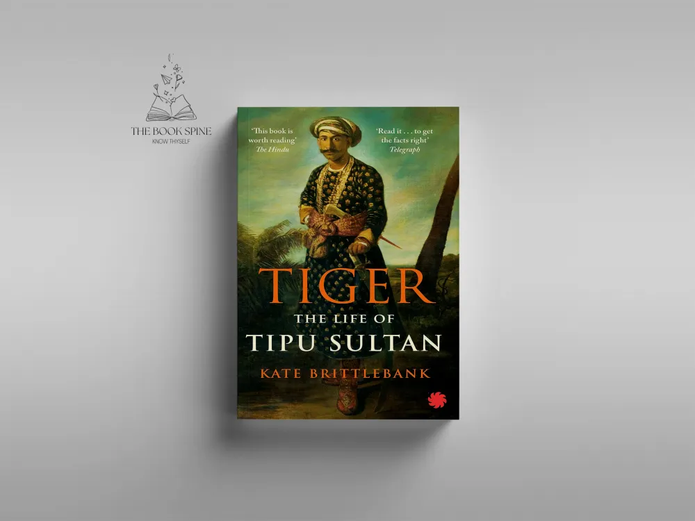 Tiger: The Life of Tipu Sultan Book by Kate Brittlebank