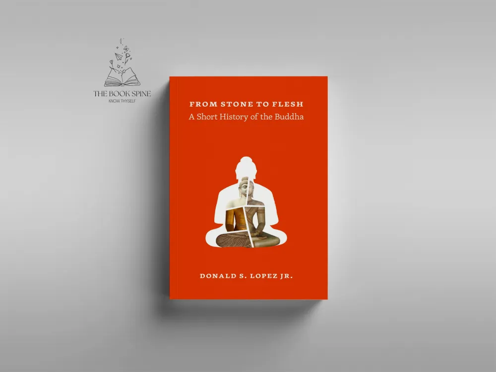From Stone to Flesh: A Short History of the Buddha  by Donald S. Lopez Jr.