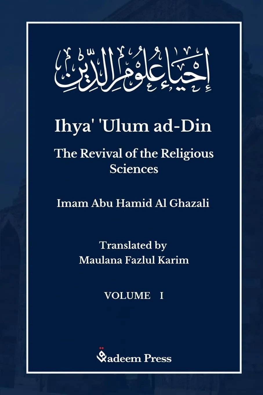 Ihya' 'Ulum al-Din – The Revival of the Religious Sciences (Vol. 1–4) By Imam Abu Hamid al-Ghazali photo 1