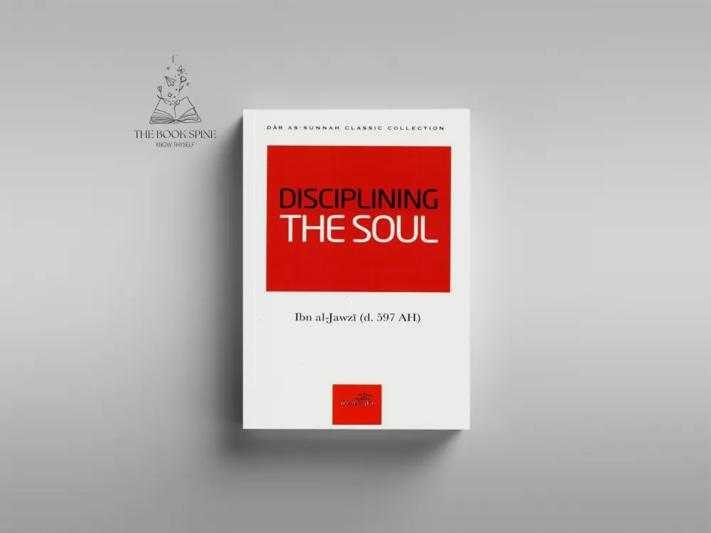 Disciplining The Soul by Ibn Al-Jawzi