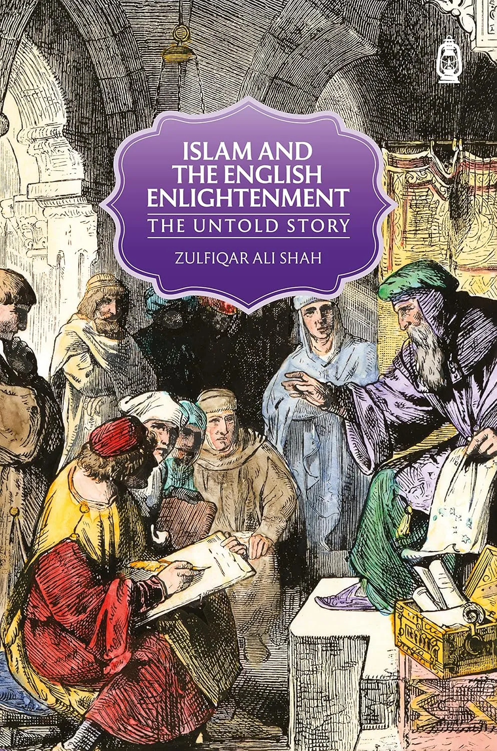 Islam and the English Enlightenment: The Untold Story Book by Zulfiqar Ali Shah