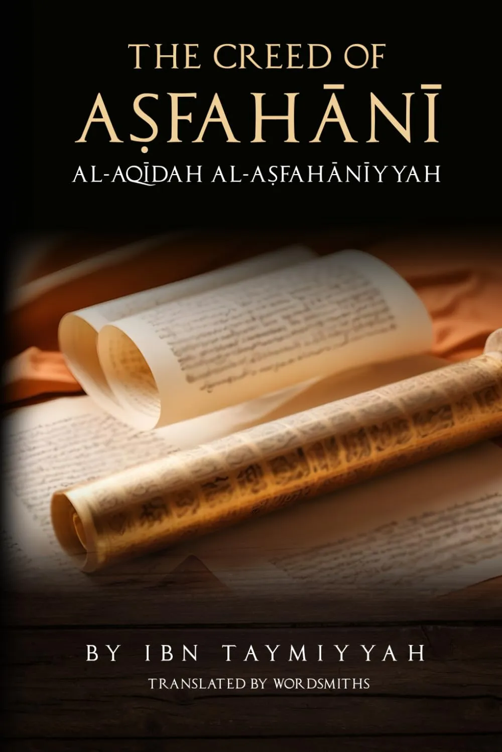 The Creed of Asfahani: Al-Aqidah Al-Asfahaniyyah by Ibn Taymiyyah , Ahmed Kamel