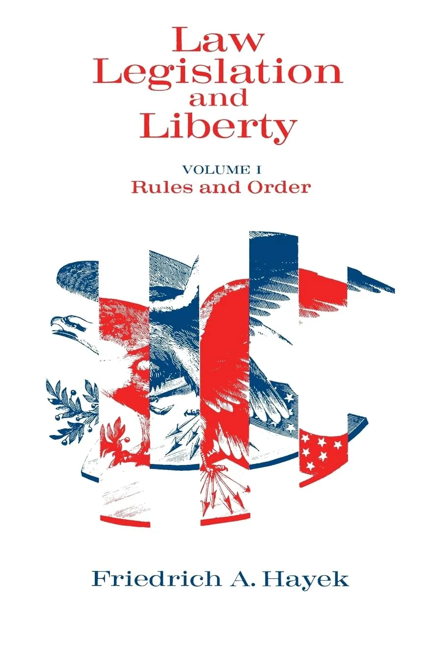 Law, Legislation and Liberty, Volume 1: Rules and Order by F. A. Hayek