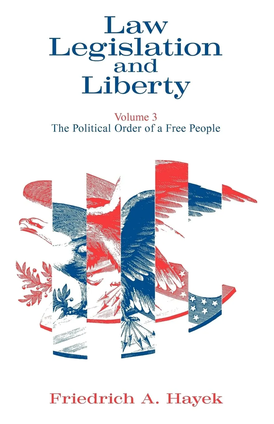 Law, Legislation and Liberty, Volume 3: The Political Order of a Free People by F. A. Hayek