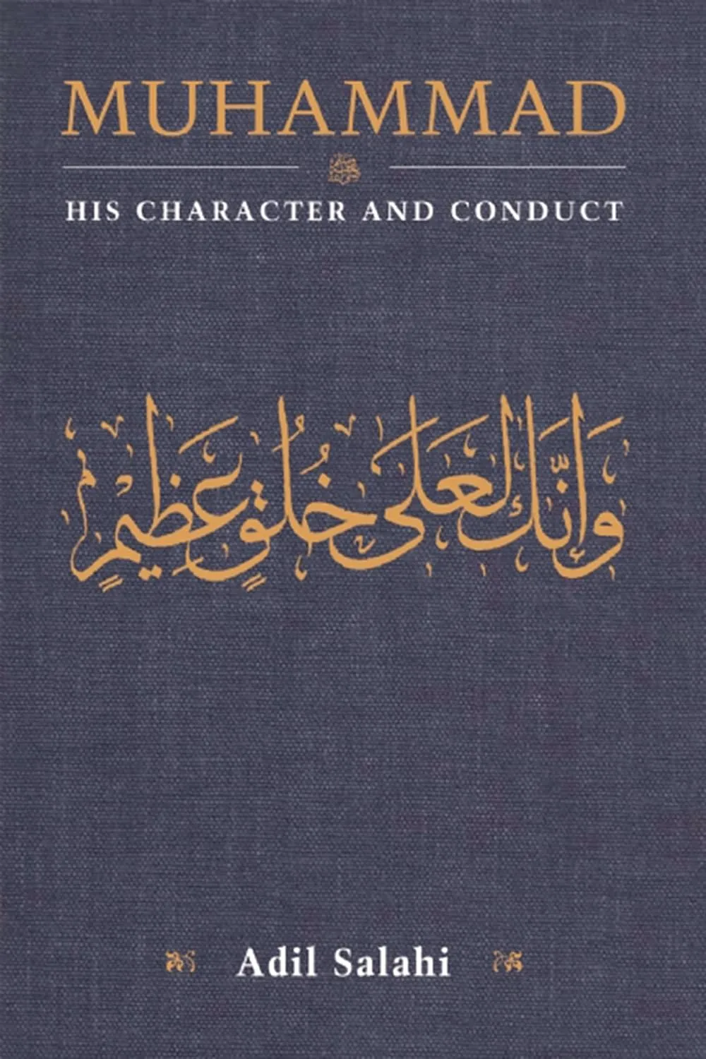 Muhammad: His Character and Conduct by M. A. Salahi