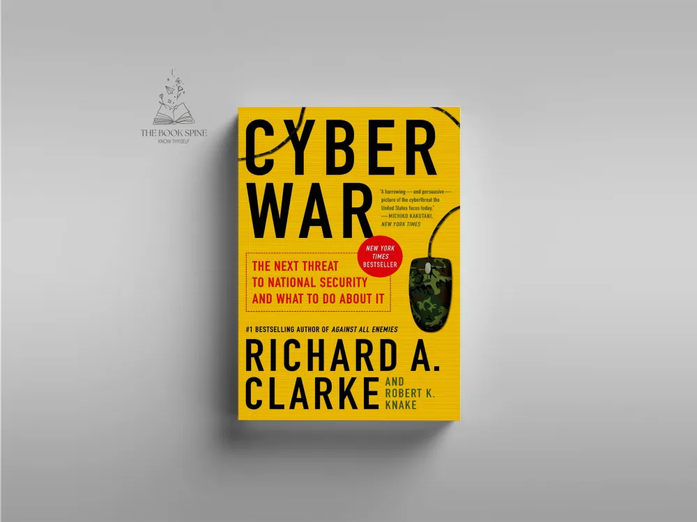 Cyber War: The Next Threat to National Security and What to Do About It by Richard A. Clarke , Robert Knake