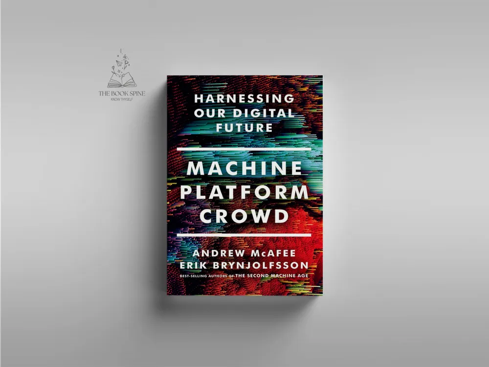 Machine, Platform, Crowd: Harnessing Our Digital Future by Andrew McAfee, Erik Brynjolfsson