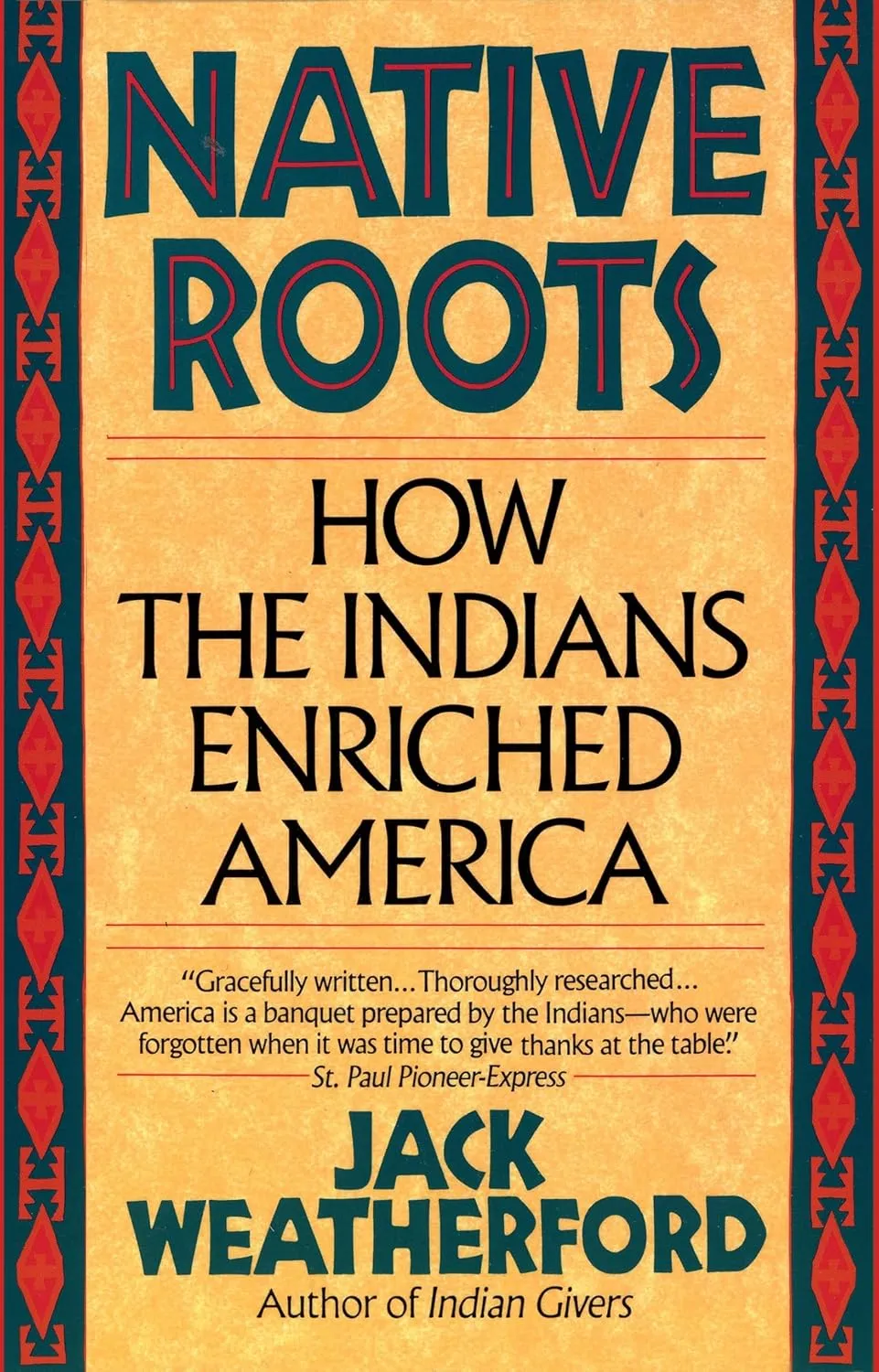 Native Roots: How the Indians Enriched America by Jack Weatherford