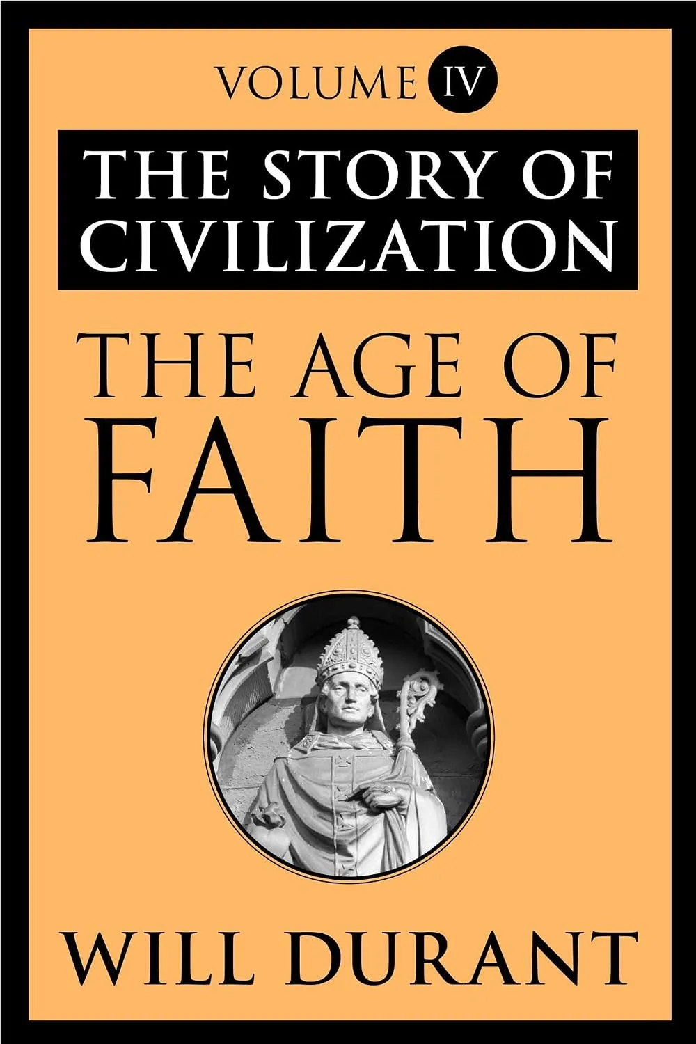 The Age of Faith: The Story of Civilization by Will Durant