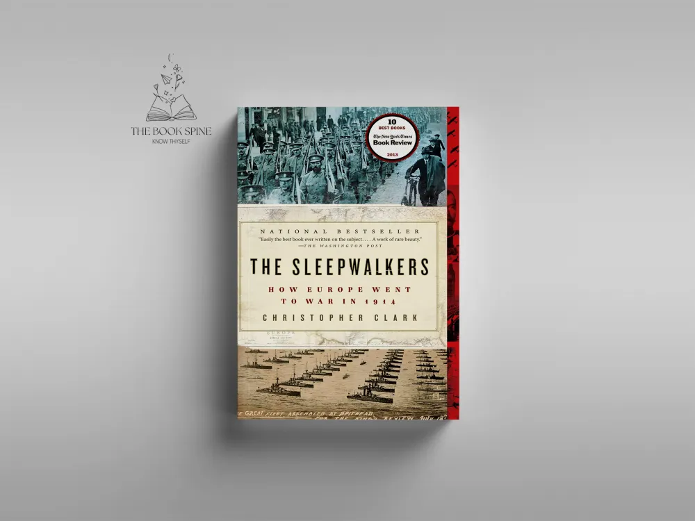 The Sleepwalkers: How Europe Went to War in 1914 by Christopher Clark