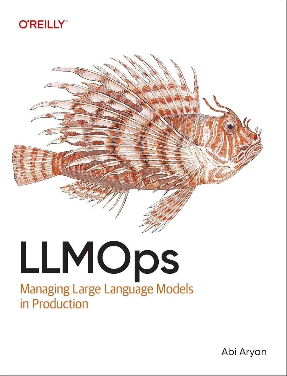 LLMOps Managing Large Language Models in Production by Abi Aryan