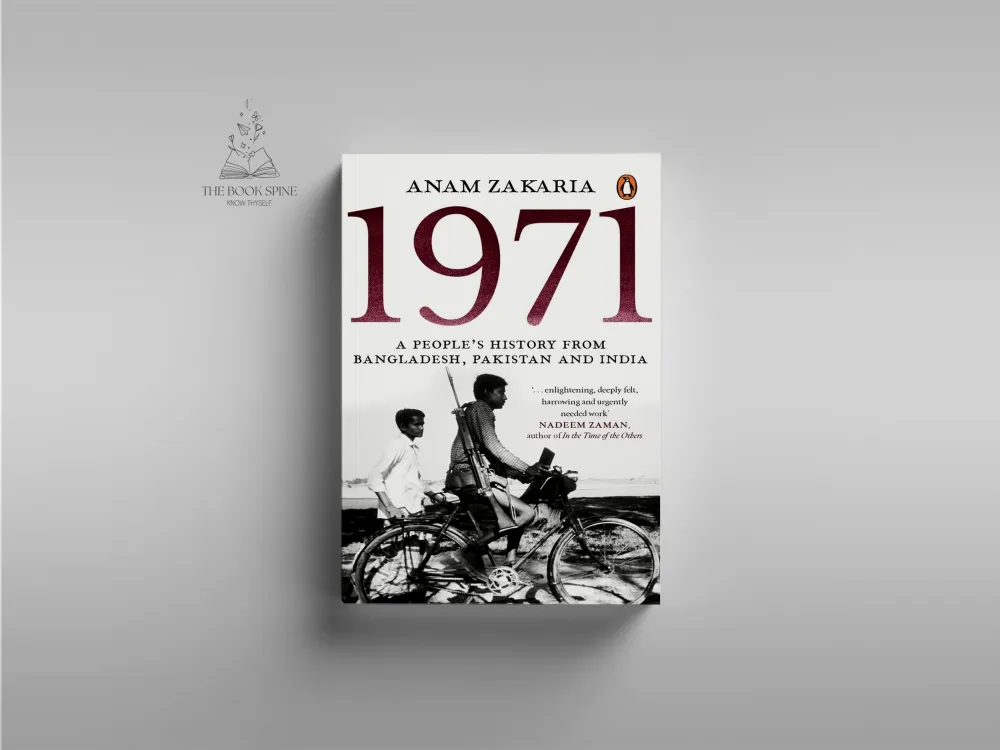 1971: A People’s History from Bangladesh, Pakistan and India by Anam Zakaria